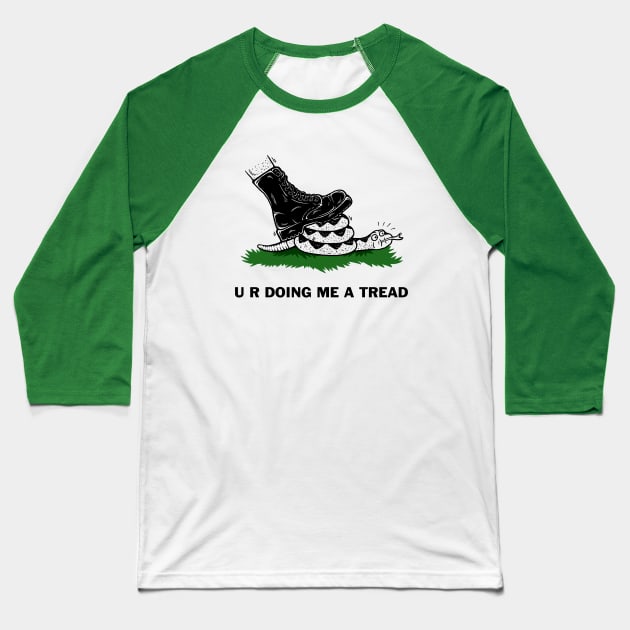 U R Doing Me A Tread Baseball T-Shirt by dumbshirts